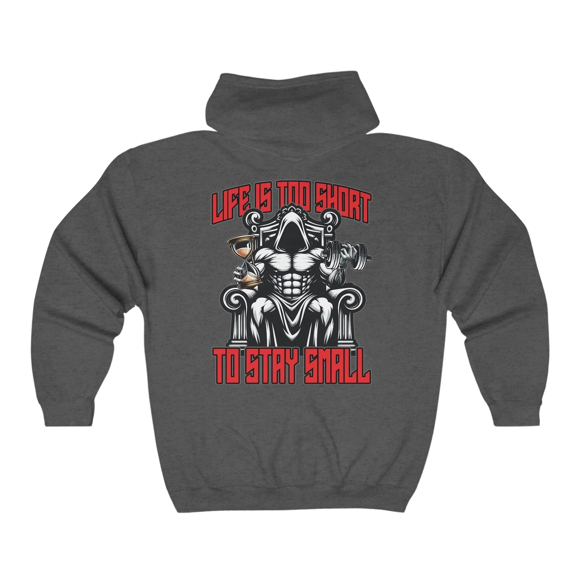 Life is too  to stay small! King Grim Reaper Fitness Goals Weightlifting Bodybuilder Full Zip Hoodie