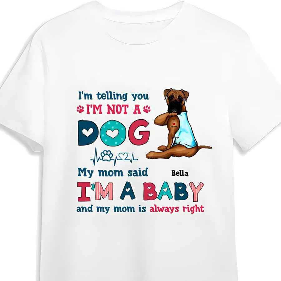 Personalized Funny Boxer Dog Mom Shirt, I'm Not A Dog I'm A Baby Shirt